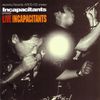 Incapacitants - Live Incapacitants