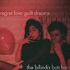 The Bilinda Butchers - Regret, Love, Guilt, Dreams