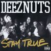DEEZ NUTS - Stay True