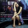 Amy Winehouse - In My Bed / You Sent Me Flying