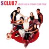 S Club - Never Had a Dream Come True