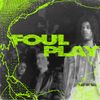 Foul Play - Origins