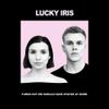 Lucky Iris - Turns out We Should Have Stayed At Home