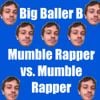 Big Baller B - Mumble Rapper vs. Mumble Rapper