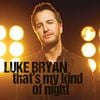 Luke Bryan - That's My Kind Of Night