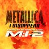 Metallica - I Disappear