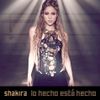 Shakira - Lo Hecho Est&aacute; Hecho