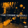 Franz Ferdinand - No You Girls (Remixes, Pt. 2)