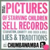 Chumbawamba - Pictures of Starving Children Sell Records: Starvation, Charity and Rock & Roll - Lies & Traditions