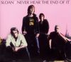 Sloan - Never Hear the End of It