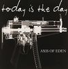 Today Is the Day - Axis of Eden
