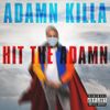 Adamn Killa - Hit the Adamn