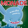 Monade - Monstre Cosmic