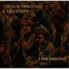 The Sun Through A Telescope - I Die Smiling