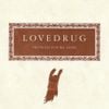 Lovedrug - Pretend You're Alive