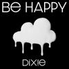Dixie - Be Happy