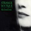Strange Boutique - The Loved One