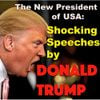 The New President Of USA: Shocking Speeches By Donald Trump