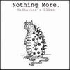 NOTHING MORE - Madhatter's Bliss