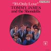 Tommy James & The Shondells - It's Only Love