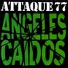 Attaque 77 - &Aacute;ngeles Ca&iacute;dos