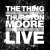 Thurston Moore - The Thing Live