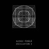 Aleksi Perälä - Oscillation 2