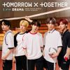 TOMORROW X TOGETHER - DRAMA