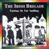 The Irish Brigade - Pardon Me for Smiling