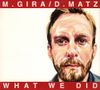 M. Gira / D. Matz - What We Did