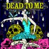 Dead To Me - Cuban Ballerina