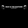 Man Is the Bastard - Thoughtless