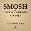 I Set My Friends On Fire & Smosh - Sex Ed Rocks