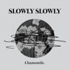 Slowly Slowly - Chamomile
