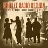 Bronze Radio Return - Shake! Shake! Shake!