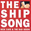 Nick Cave & The Bad Seeds - The Ship Song