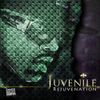 Juvenile - Rejuvenation
