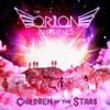 The Orion Experience - Children of the Stars