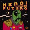 O Grilo - Her&oacute;i do Futuro