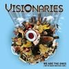 Visionaries - We Are The Ones (We've Been Waiting For)