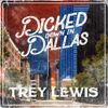 Trey Lewis - Dicked Down in Dallas