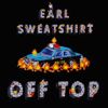 Earl Sweatshirt - Off Top