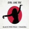 Black Eyed Peas & Shakira - GIRL LIKE ME