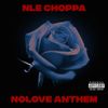 NLE Choppa - Nolove Anthem