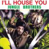 Jungle Brothers - I'll House You
