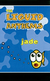 The Liquid Anthems