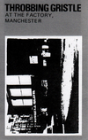 Throbbing Gristle - At the Factory, Manchester