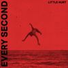 Little Hurt - Every Second