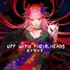 Mori Calliope - Off With Their Heads