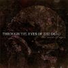 Through the Eyes of the Dead - The Scars of Ages